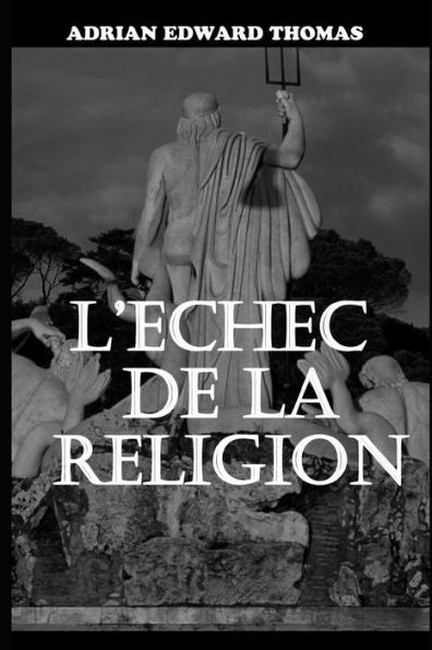 L'echec de la religion (French Edition)