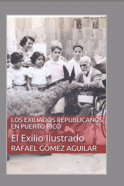 Los Exiliados Espa?oles En Puerto Rico : El Exilio Ilustrado