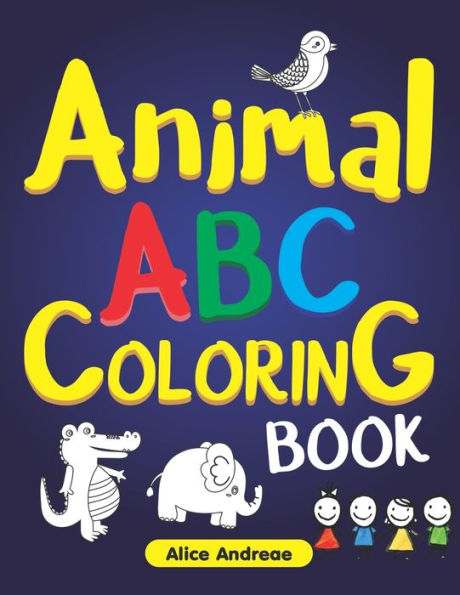 Animal ABC Coloring Book Vol.1: Toddler Coloring Book, Activity Book for Kids Ages 3-5 (A-Z Animals)