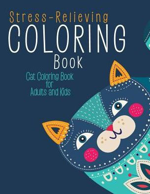Stress-Relieving Coloring Book : Cat Coloring Book For Adults And Kids