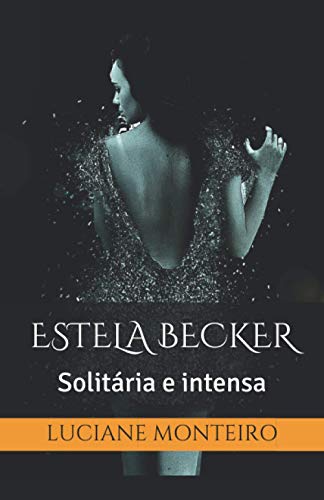 Estela Becker: Solit?ria E Intensa (Portuguese Edition)