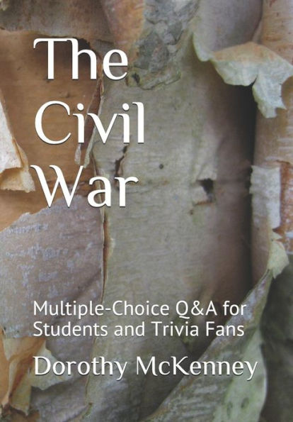 The Civil War : Multiple-Choice Q&A For Students And Trivia Fans
