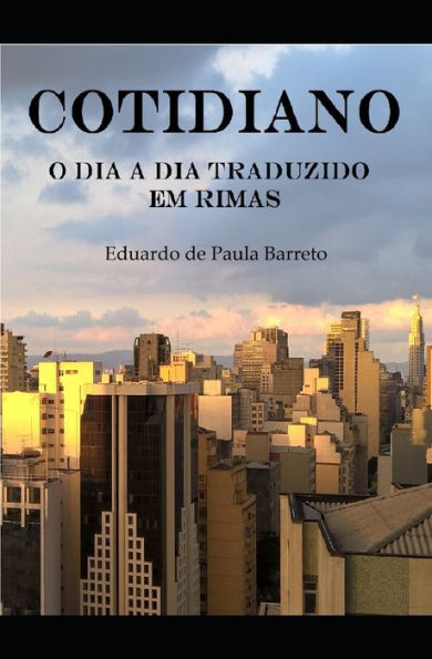 COTIDIANO: O dia a dia traduzido em rimas (Edición Portuguesa)