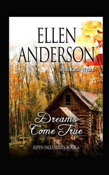 Dreams Come True: Historical Western Romance (Aspen Falls)