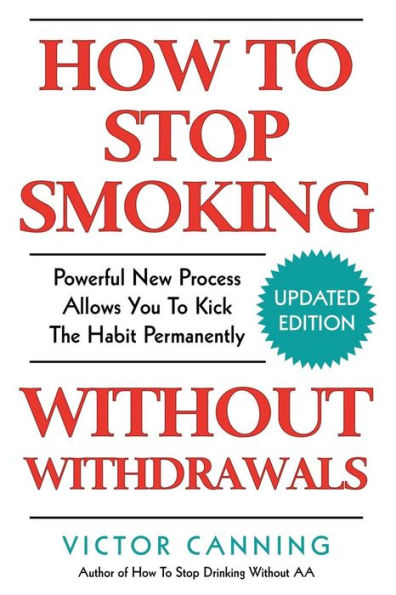 How To Stop Smoking Without Withdrawals: Powerful New Process Allows You To Kick The Habit Permanently
