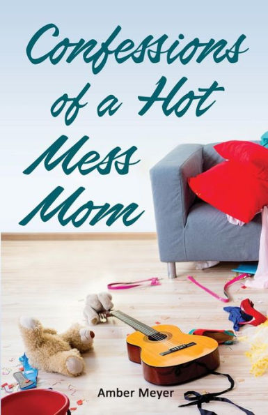 Confessions of a Hot Mess Mom