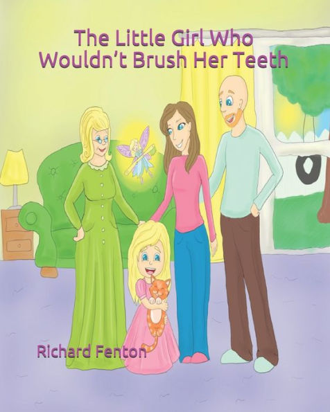 The Little Girl Who Wouldn't Brush Her Teeth : Part Of The The Little Girl Who Wouldn't Series