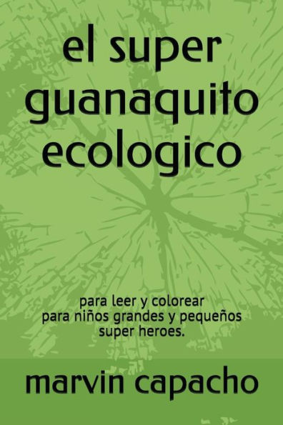 el super guanaquito ecologico: para leer y colorear (Spanish Edition)