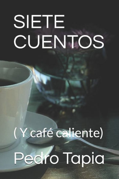 Siete Cuentos : ( Y Café Caliente)