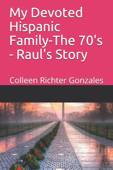 My Devoted Hispanic Family - The 70'S : Raul'S Story