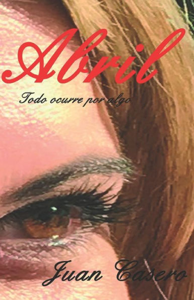 ABRIL: Todo ocurre por algo. (Abril Y Gael) (Spanish Edition)