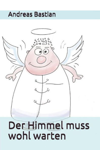 Der Himmel muss wohl warten (German Edition)