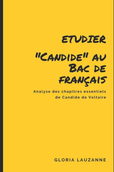 Etudier "Candide" au Bac de francais: Analyse des chapitres essentiels de Candide de Voltaire (French Edition)