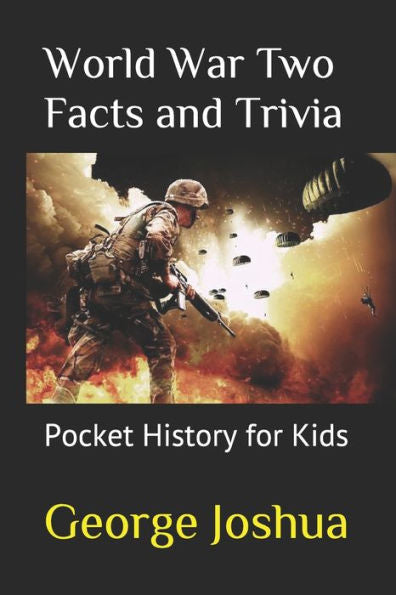 World War Two Facts And Trivia : Pocket History For Kids