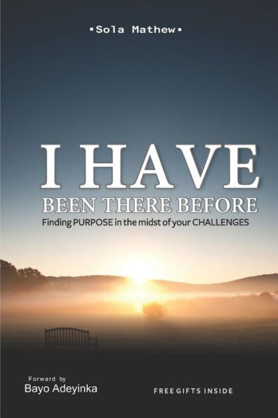 I HAVE BEEN THERE BEFORE: Finding Courage in the Midst of Your Challenges