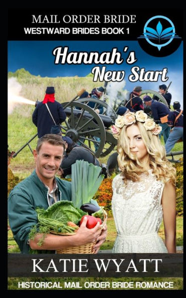 Mail Order Bride Hannah's New Start : Historical Mail Order Bride Romance