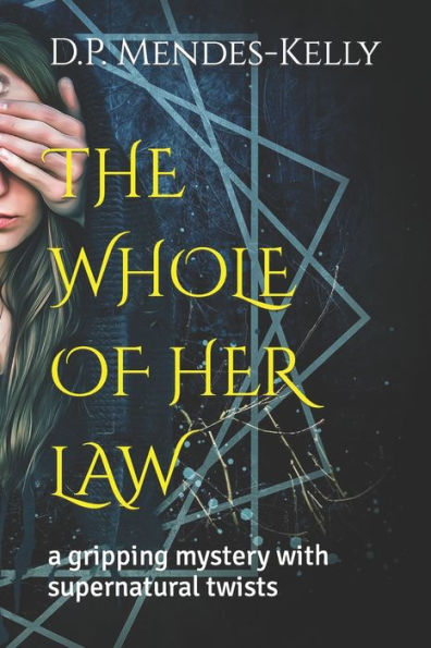 The Whole Of Her Law : A Gripping Mystery With Supernatural Twists