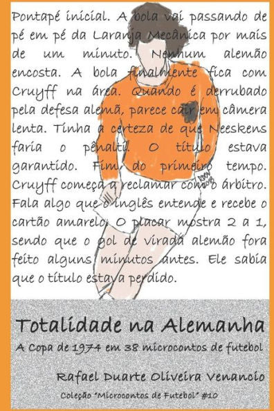 Totalidade Na Alemanha : A Copa De 1974 Em 38 Microcontos De Futebol
