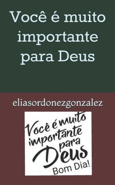 Voc? ? Muito Importante Para Deus: Bom Dia !