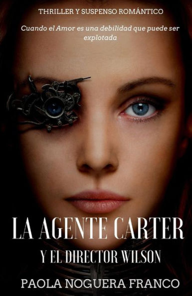 La Agente Carter y el Director Wilson: Cuando el Amor es una Debilidad que puede ser explotada (Spanish Edition)
