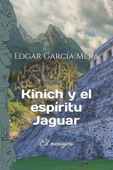 Kinich y el espíritu Jaguar. (Kinich y la era precolombina.) (Spanish Edition)