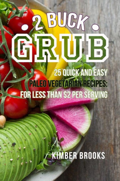 2 Buck Grub: 25 recetas paleo-vegetarianas fáciles y rápidas: por menos de $2 por porción | Recetas Paleo a base de plantas | Recetas fáciles de Keto Pegan,... Gratis (Serie de libros de cocina Pegan Essentials)