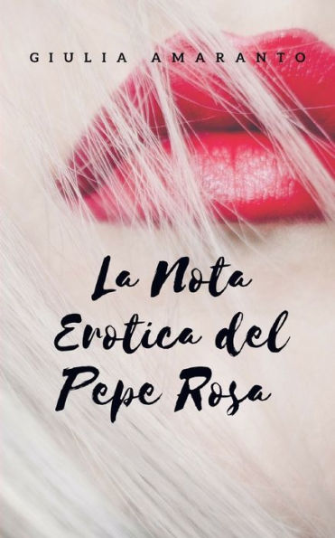 La nota erotica del pepe rosa: uno chef sceglie ogni sera una cliente per un dopocena hot (Italian Edition)
