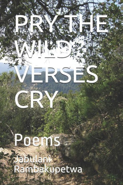 Pry The Wild Verses Cry : Poems