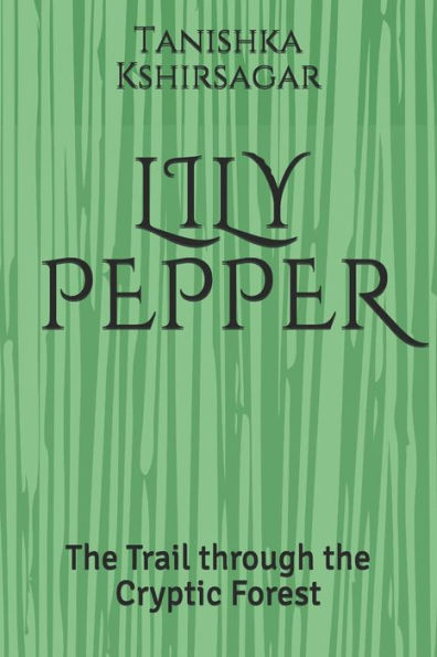 Lily Pepper : The Trail Through The Cryptic Forest