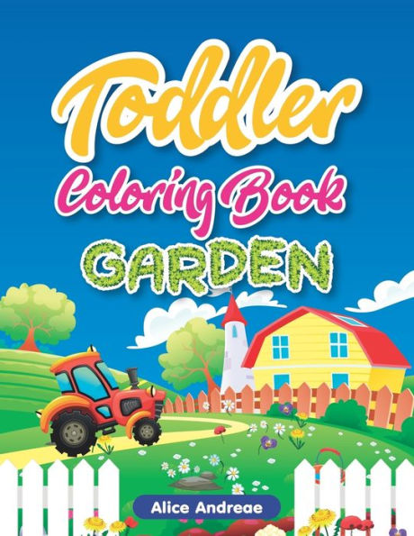 Toddler Coloring Book: Garden, Activity Book For Kids Ages 2-4