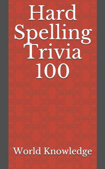 Hard Spelling Trivia 100