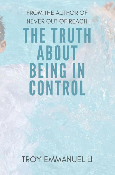The Truth About Being In Control : How To Live A Christ-Centered Life During Challenging Times
