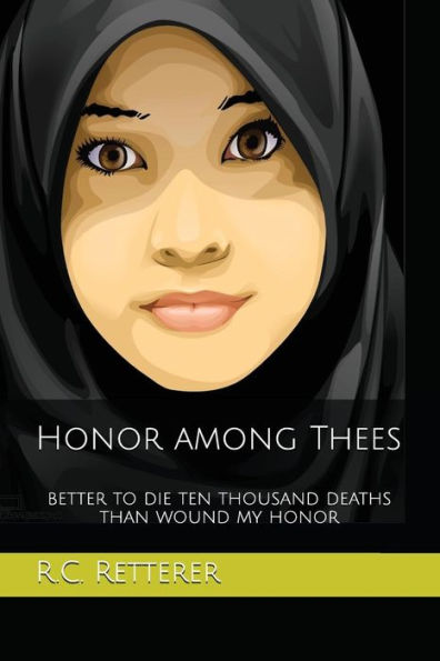 Honor among Thees: Better to die ten thousand deaths than wound my honor