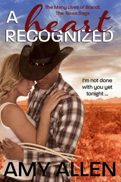 A Heart Recognized: The Texas Saga Book 1 (The Many Lives of Brandi)
