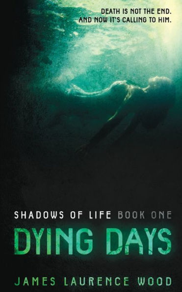 Dying Days - Shadows of Life: Book One