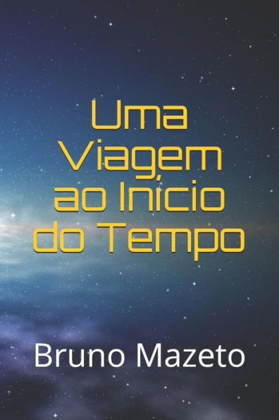 Uma Viagem Ao In?cio Do Tempo