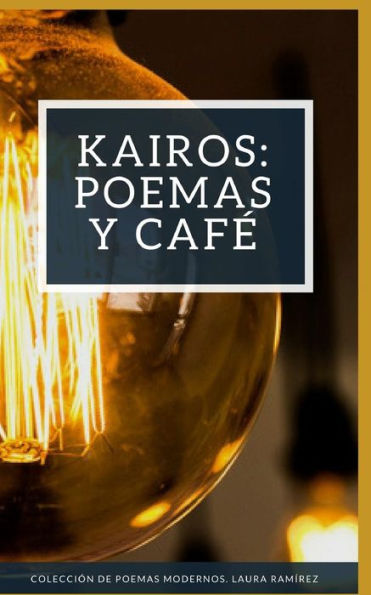 Kairos: Poemas y cafe: Colección de poemas modernos (Spanish Edition)