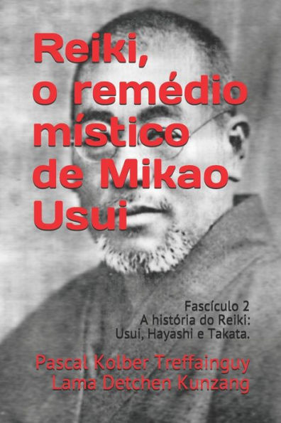 Reiki, O Rem?dio M?stico De Mikao Usui : Fasc?culo 2 - A Hist?ria Do Reiki: Usui, Hayashi E Takata