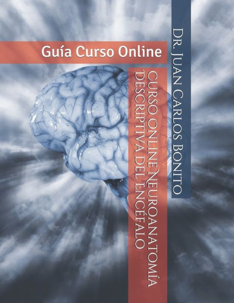 Curso Online Neuroanatom�a Descriptiva del Enc�falo: Gu�a Curso Online (Spanish Edition)