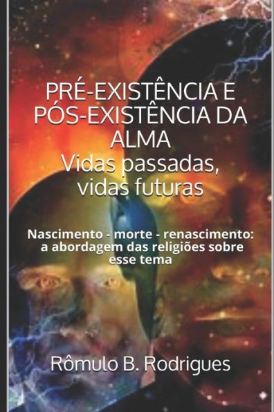 Pr?-Exist?ncia E P?s-Exist?ncia Da Alma - Vidas Passadas, Vidas Futuras: