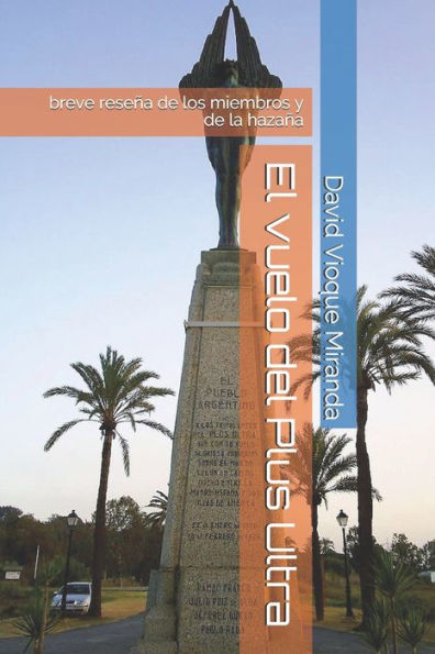 El vuelo del Plus Ultra: breve reseña de los miembros y de la hazaña (Spanish Edition)