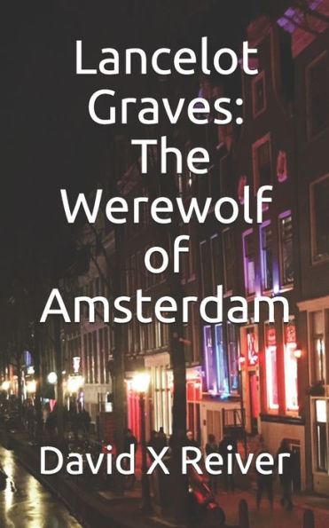 Lancelot Graves and The Werewolf of Amsterdam (Lancelot Graves World Tour)