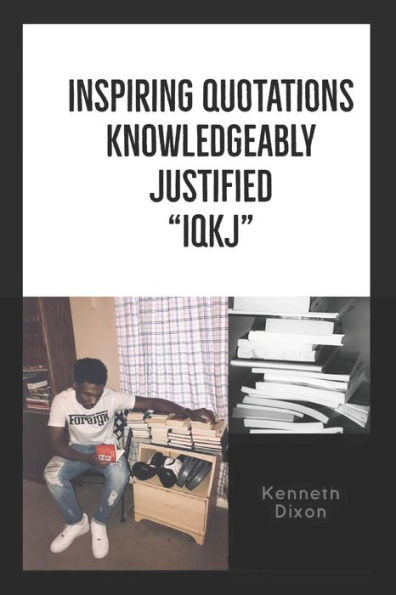 IQKJ Inspiring Quotations Knowledgeably Justified: IQKJ (Series)