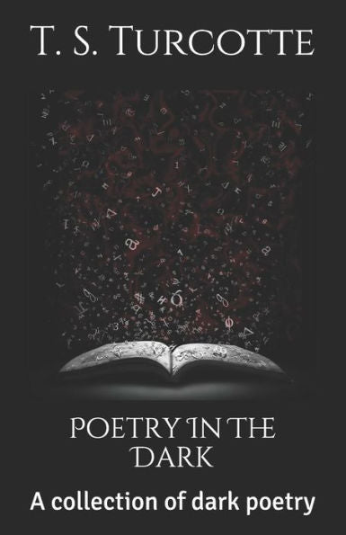 Poetry In The Dark : A Collection Of Dark Poetry