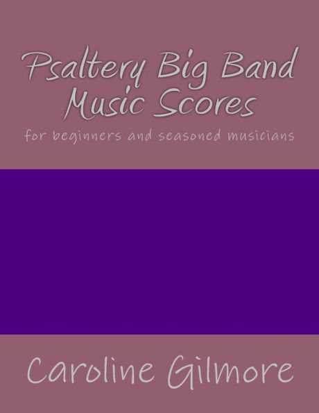 Psaltery Big Band Music Scores : For Beginners And Seasoned Musicians