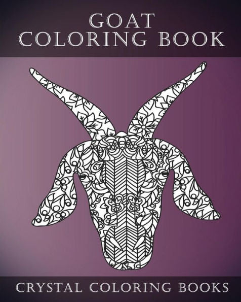 Goat Coloring Book: Goat Face Coloring Book, A Stress Relief Adult Coloring Book Containing 30 Pattern Coloring Pages (Animal Face)