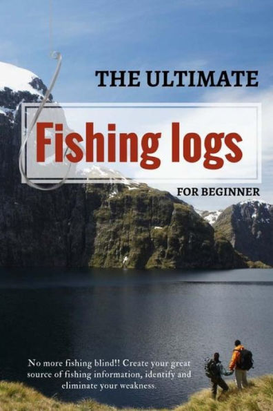 The Fishing Logs : Ultimate Logs For Beginner