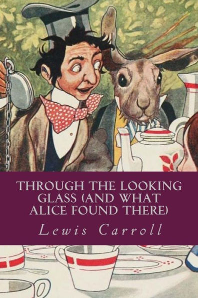 Through The Looking Glass (And What Alice Found There) - 9781981113798