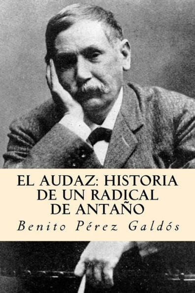El audaz: historia de un radical de antaño (Spanish Edition) - 9781981123421