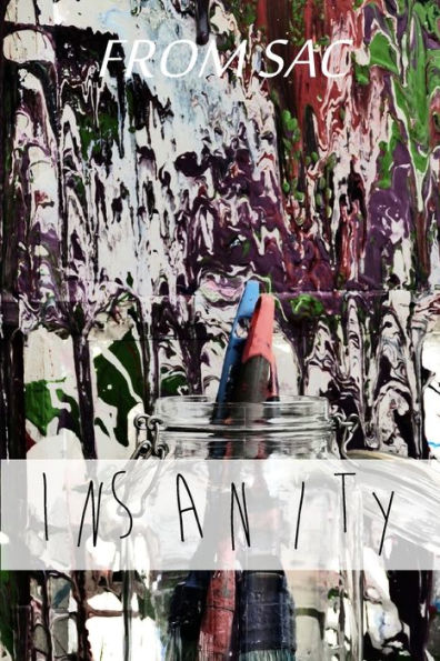 From Sac: Insanity